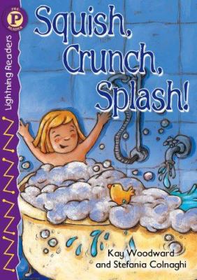 Squish, crunch, splash!