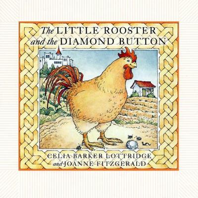 The little rooster and the diamond button : a Hungarian folktale