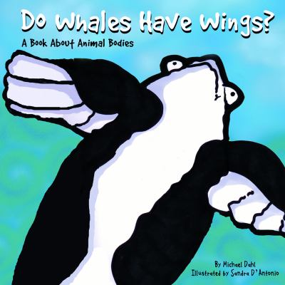 Do whales have wings? : a book about animal bodies