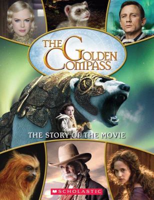 The golden compass : the story of the movie