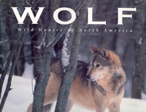 Wolf : wild hunter of North America
