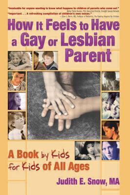 How it feels to have a gay or lesbian parent : a book by kids for kids of all ages