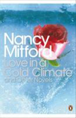 Love in a cold climate : and other novels