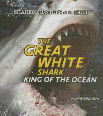 The great white shark : king of the ocean
