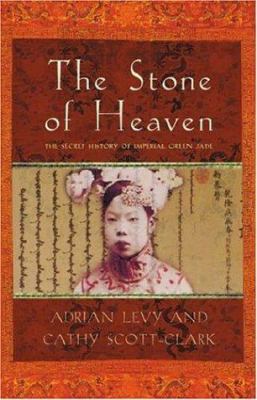 The stone of heaven : the secret history of imperial green jade