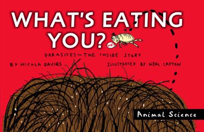 What's eating you? : parasites--the inside story