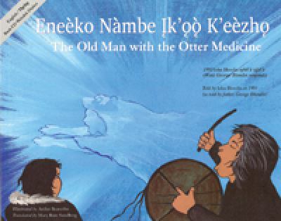 Eneèko nàmbe įkʼǫǫ̀ kʼeèzhǫ = The old man with the otter medicine
