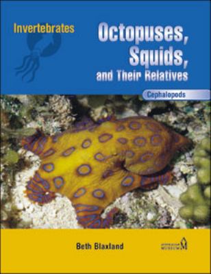 Octopuses, squids, and their relatives : cephalopods