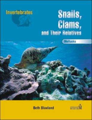 Snails, clams, and their relatives : mollusks