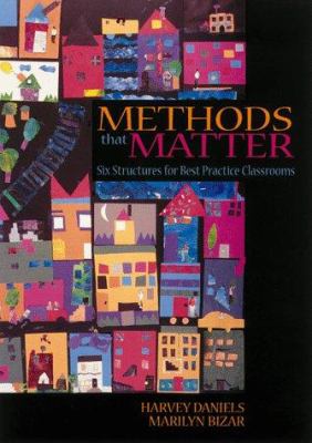 Methods that matter : six structures for best practice classrooms