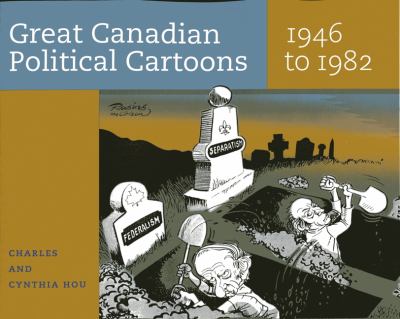 Great Canadian political cartoons, 1946 to 1982