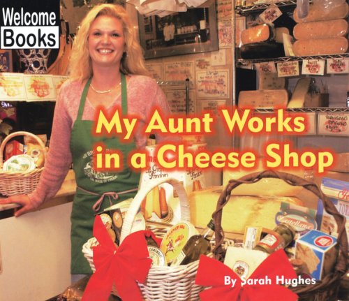 My aunt works in a cheese shop