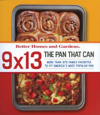 9x13 the pan that can : more than 370 family favorites to fit Ameria's most popular pan