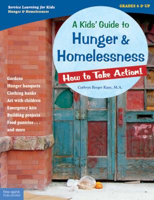 A kids' guide to hunger and homelessness : how to take action