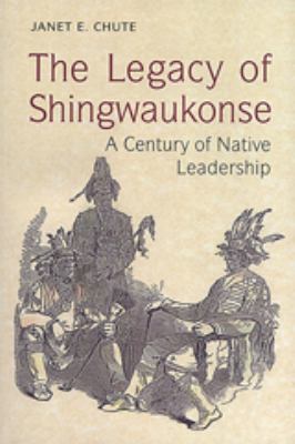 The legacy of Shingwaukonse : a century of native leadership