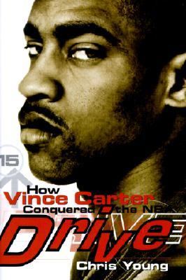 Drive : how Vince Carter conquered the NBA