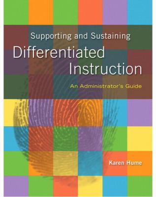 Supporting and sustaining differentiated instruction : an administrator's guide