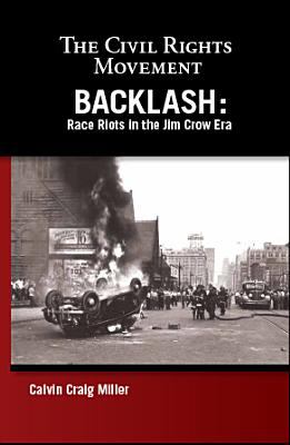Backlash : race riots in the Jim Crow Era