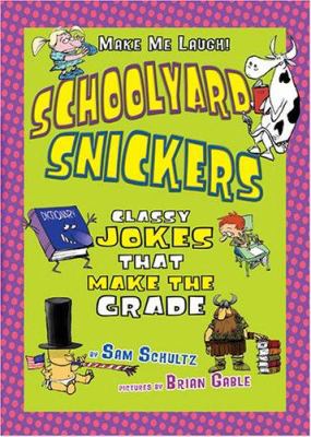Schoolyard snickers : classy jokes that make the grade