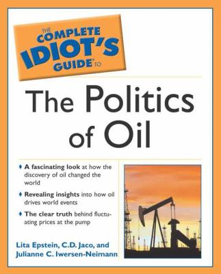 The complete idiot's guide to the politics of oil