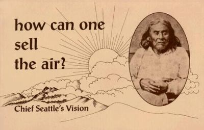 How can one sell the air? : Chief Seattle's vision