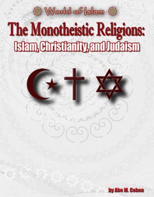 The monotheistic religions : Judaism, Christianity and Islam
