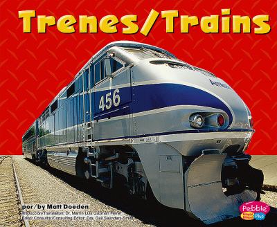 Trenes : Trains / by Matt Doeden ; translation, Martín Luis Guzmn Ferrer ; consulting editor, Gail Saunders-Smith.