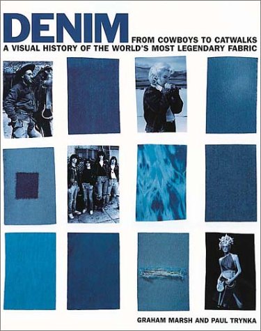 Denim : from cowboys to catwalks : a visual history of the world's most legendary fabric