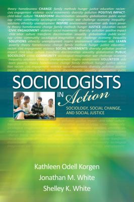 Sociologists in action : sociology, social change, and social justice