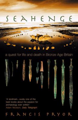Seahenge : a quest for life and death in Bronze Age Britain.