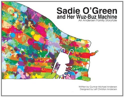 Sadie O'Green and her Wuz-Buz machine : an Andersen family storytale