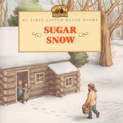 Sugar snow : adapted from the Little house books by Laura Ingalls Wilder