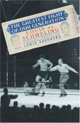 The greatest fight of our generation : Louis vs. Schmeling