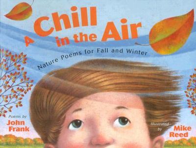 A chill in the air : nature poems for fall and winter