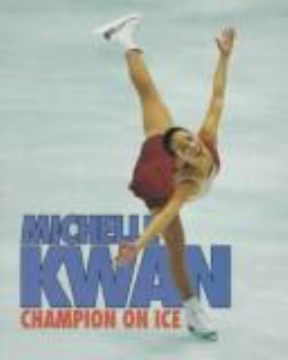 Michelle Kwan : champion on ice