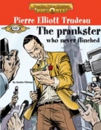 Pierre Elliott Trudeau : the prankster who never flinched