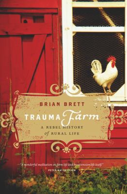 Trauma farm : a rebel history of rural life