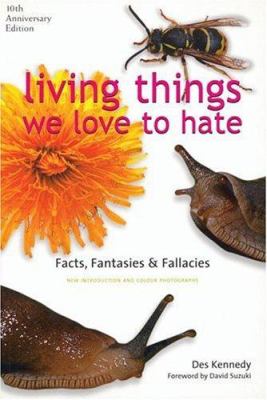 Living things we love to hate : facts, fantasies & fallacies