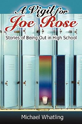 A vigil for Joe Rose : stories of being out in high school