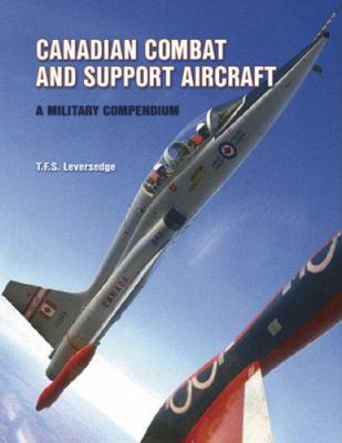 Canadian combat and support aircraft : a military compendium