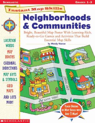 Instant map skills : neighborhoods & communities ; bright, beautiful map poster with learning-rich, ready-to-go games and activities that build essential map skills