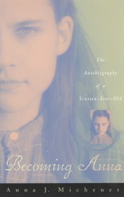 Becoming Anna : the autobiography of a sixteen-year-old