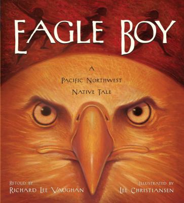 Eagle boy : a Pacific Northwest native tale