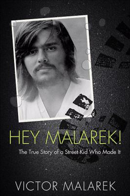 Hey Malarek! : the true story of a street kid who made it