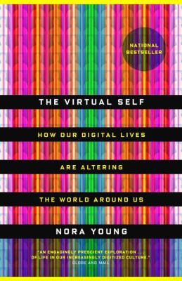 The virtual self : how our digital lives are altering the world around us