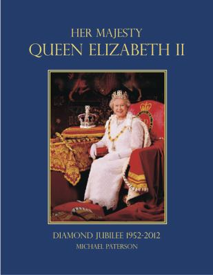 Her majesty Queen Elizabeth II : Diamond Jubilee, 1952-2012