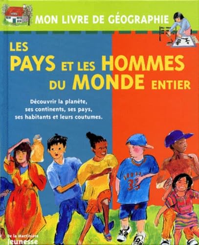 Les pays et le hommes du monde entier : dcouvrir la plante, ses continents, ses pays, ses habitants et leurs coutumes