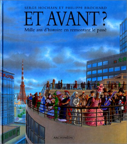 Et avant? : mille ans d'histoire en remontant le passé