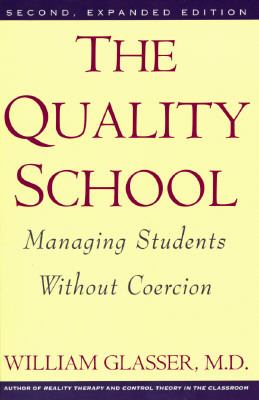 The quality school : managing students without coercion