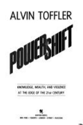 Powershift : knowledge, wealth, and violence at the edge of the 21st century